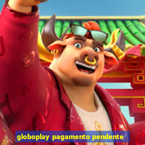 globoplay pagamento pendente